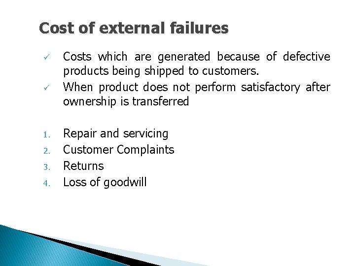 Cost of external failures ü ü 1. 2. 3. 4. Costs which are generated