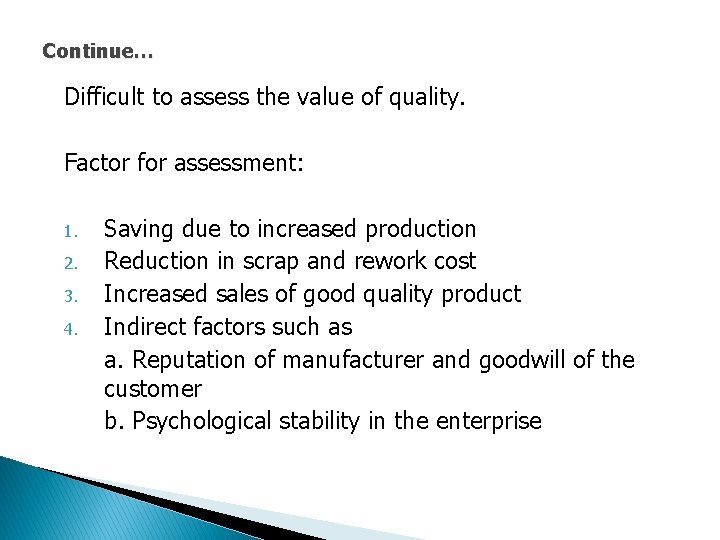 Continue… Difficult to assess the value of quality. Factor for assessment: 1. 2. 3.