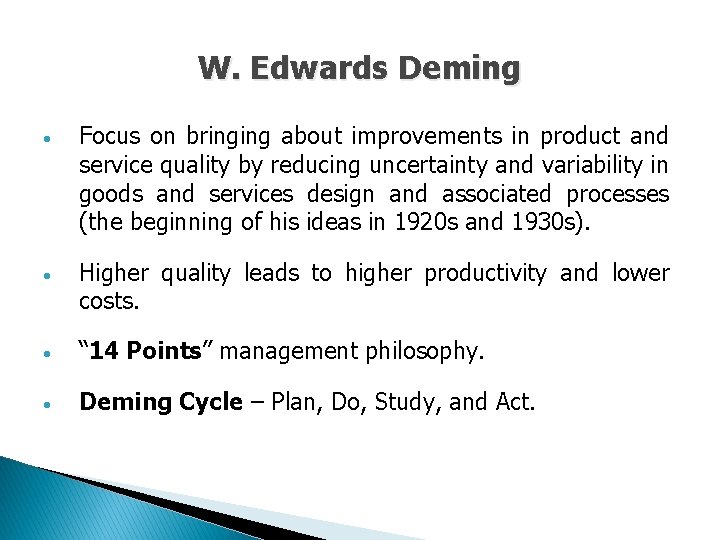 W. Edwards Deming • Focus on bringing about improvements in product and service quality