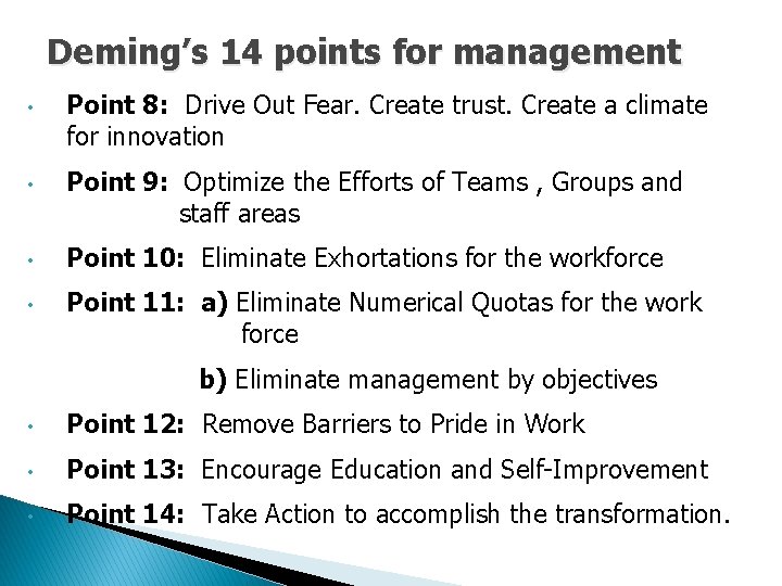 Deming’s 14 points for management • • Point 8: Drive Out Fear. Create trust.