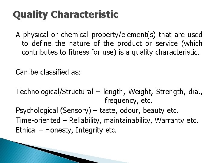 Quality Characteristic A physical or chemical property/element(s) that are used to define the nature