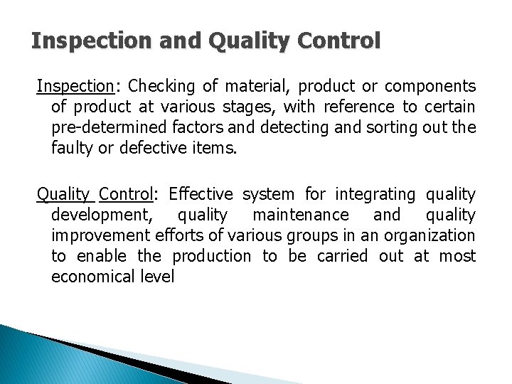 Inspection and Quality Control Inspection: Checking of material, product or components of product at