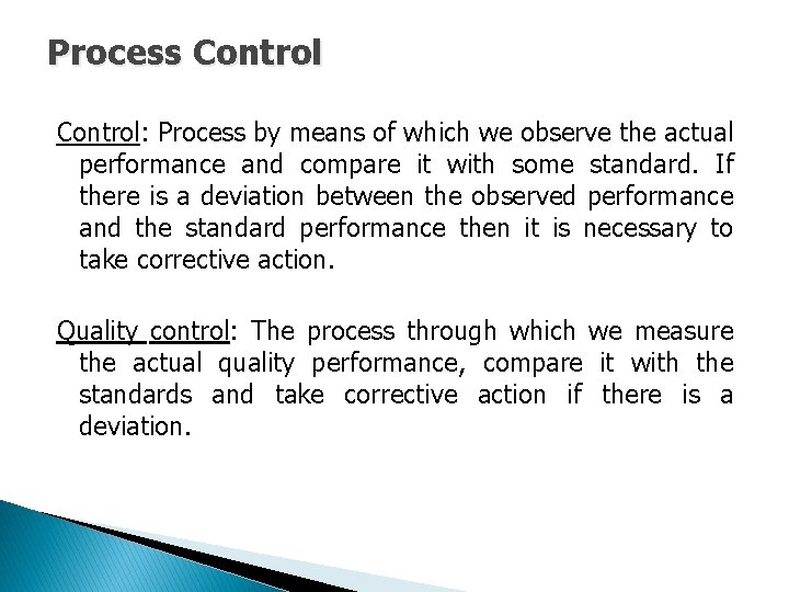 Process Control: Process by means of which we observe the actual performance and compare
