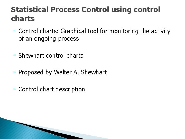 Statistical Process Control using control charts Control charts: Graphical tool for monitoring the activity