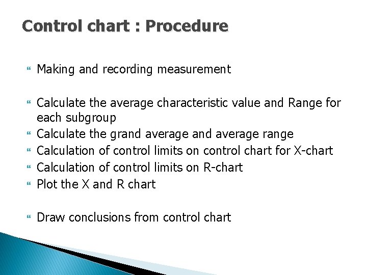 Control chart : Procedure Making and recording measurement Calculate the average characteristic value and