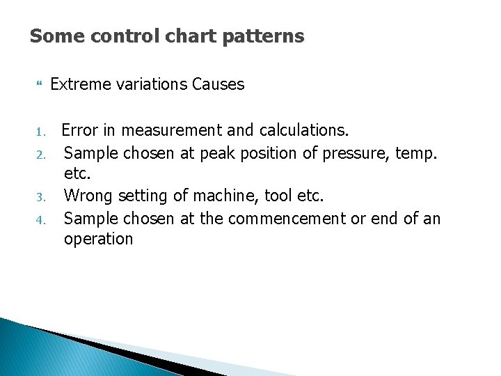Some control chart patterns 1. 2. 3. 4. Extreme variations Causes Error in measurement