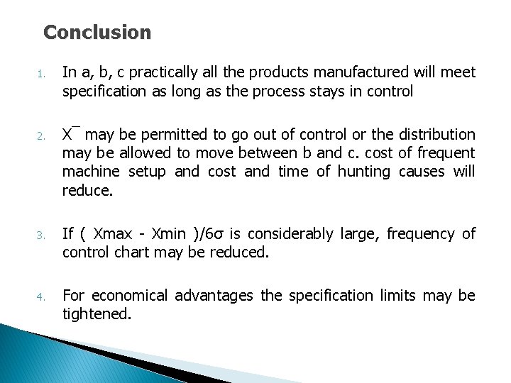 Conclusion 1. In a, b, c practically all the products manufactured will meet specification