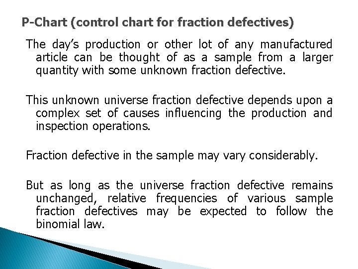 P-Chart (control chart for fraction defectives) The day’s production or other lot of any