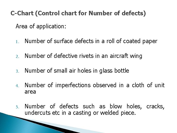 C-Chart (Control chart for Number of defects) Area of application: 1. Number of surface