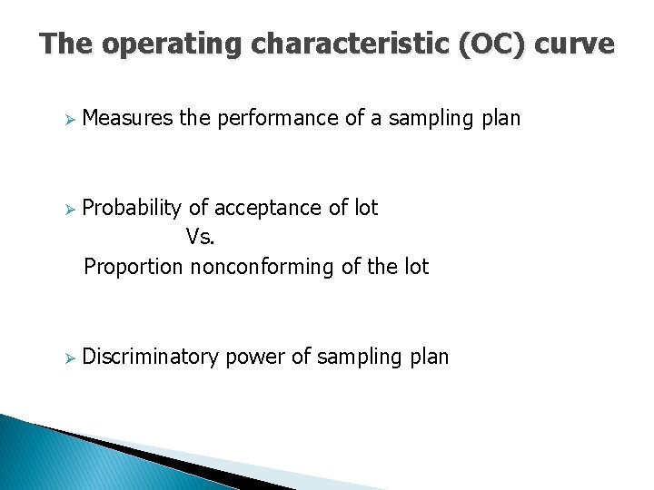 The operating characteristic (OC) curve Ø Ø Ø Measures the performance of a sampling