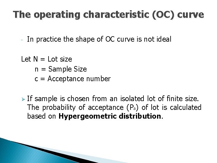 The operating characteristic (OC) curve - In practice the shape of OC curve is