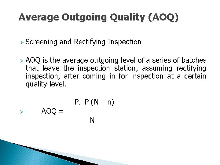 Average Outgoing Quality (AOQ) Ø Ø Screening and Rectifying Inspection AOQ is the average