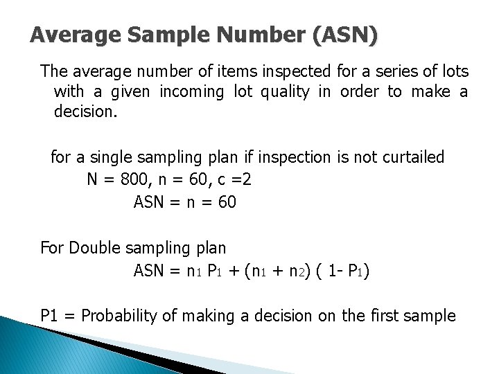 Average Sample Number (ASN) The average number of items inspected for a series of