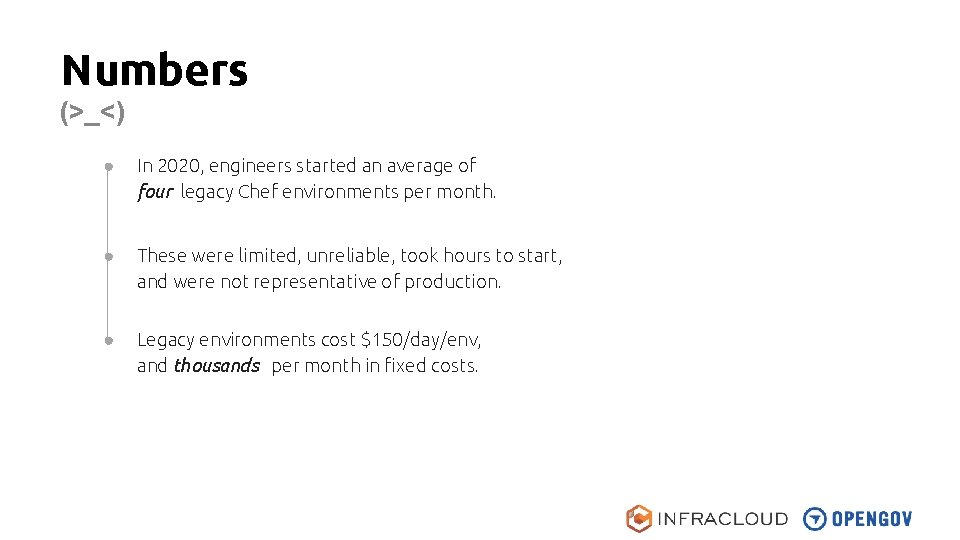 Numbers (>_<) ● In 2020, engineers started an average of four legacy Chef environments