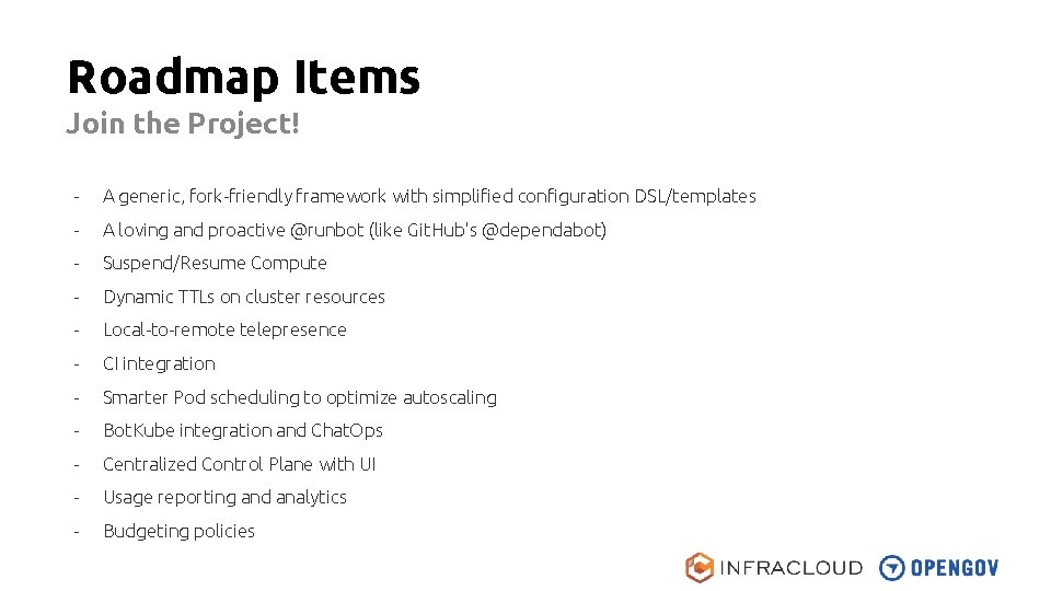 Roadmap Items Join the Project! - A generic, fork-friendly framework with simplified configuration DSL/templates