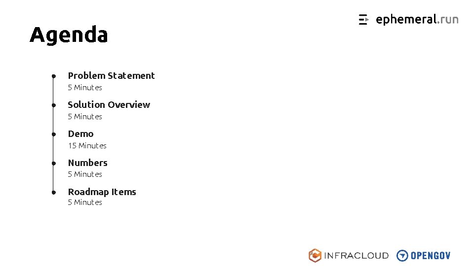 Agenda ● Problem Statement 5 Minutes ● Solution Overview 5 Minutes ● Demo 15