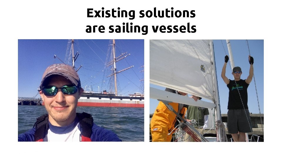 Existing solutions are sailing vessels | 12 