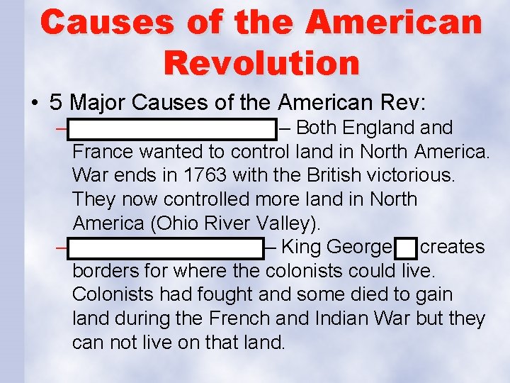 Causes of the American Revolution • 5 Major Causes of the American Rev: –