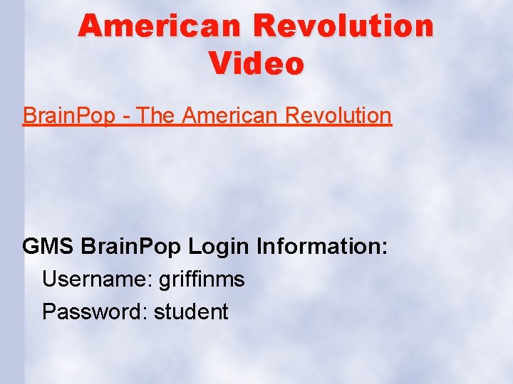 American Revolution Video Brain. Pop - The American Revolution GMS Brain. Pop Login Information: