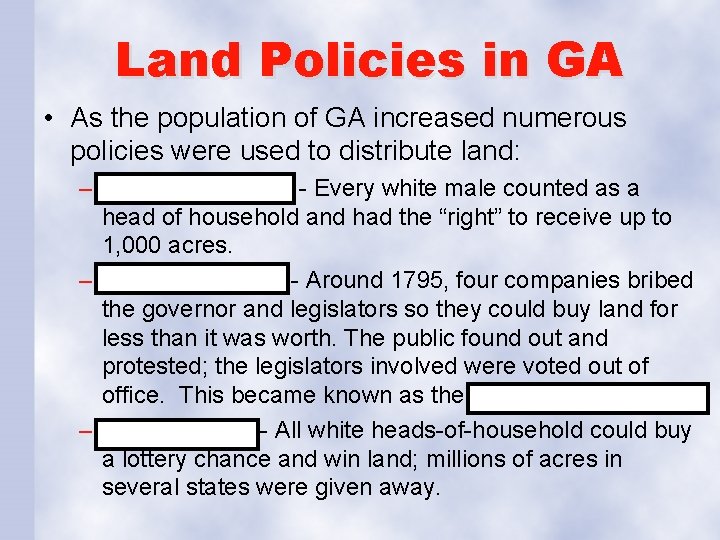 Land Policies in GA • As the population of GA increased numerous policies were