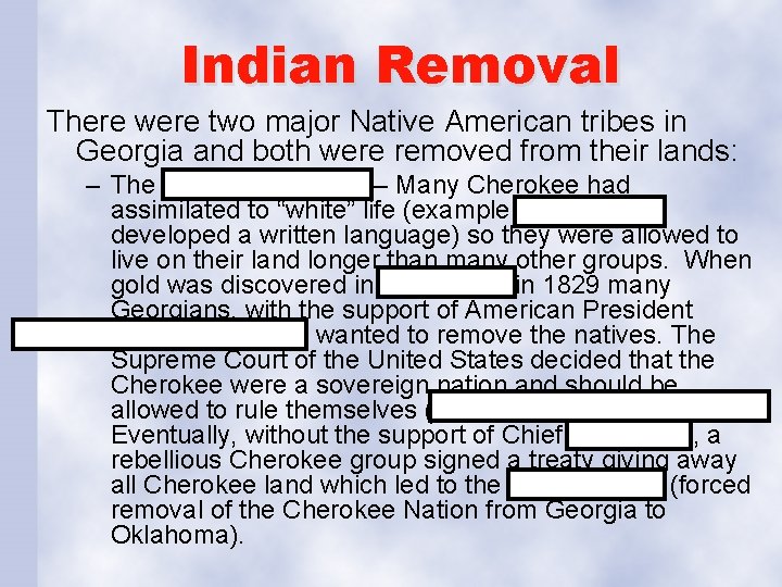 Indian Removal There were two major Native American tribes in Georgia and both were