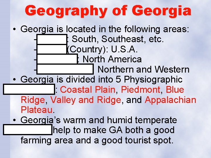 Geography of Georgia • Georgia is located in the following areas: -Region: South, Southeast,