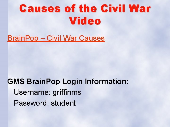 Causes of the Civil War Video Brain. Pop – Civil War Causes GMS Brain.