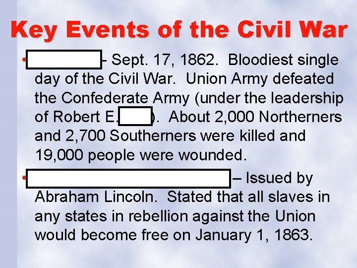 Key Events of the Civil War • Antietam - Sept. 17, 1862. Bloodiest single