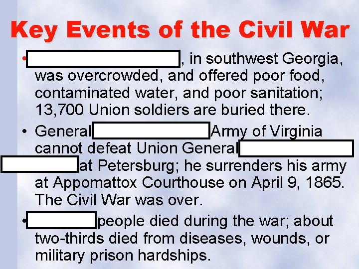 Key Events of the Civil War • Andersonville Prison, in southwest Georgia, was overcrowded,