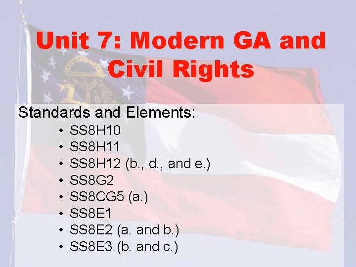 Unit 7: Modern GA and Civil Rights Standards and Elements: • • SS 8