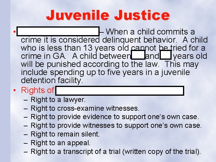Juvenile Justice • Delinquent Behavior – When a child commits a crime it is
