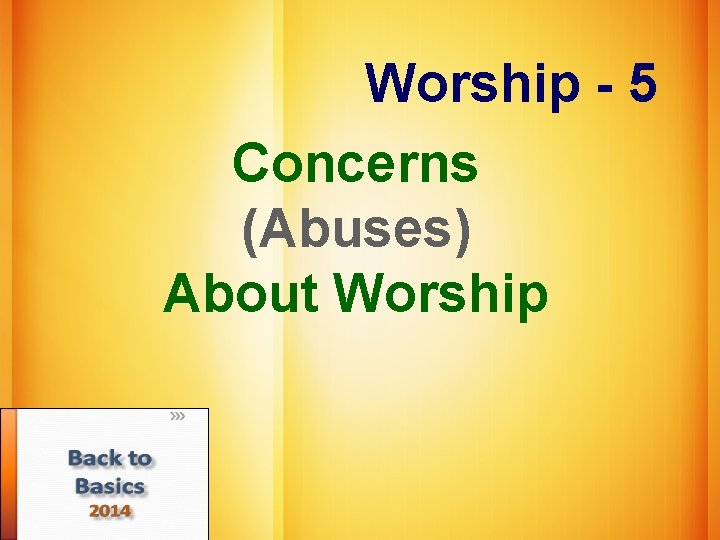 Worship - 5 Concerns (Abuses) About Worship 