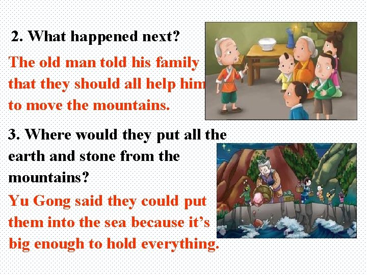 2. What happened next? The old man told his family that they should all