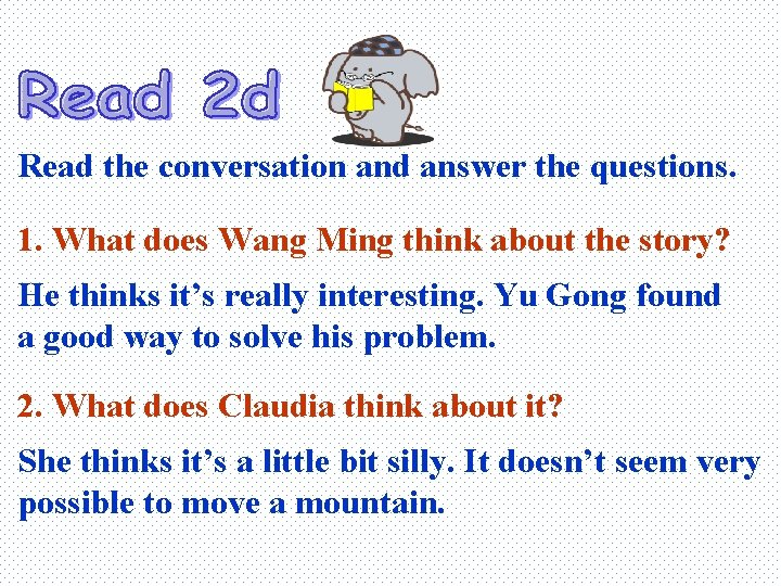 Read the conversation and answer the questions. 1. What does Wang Ming think about