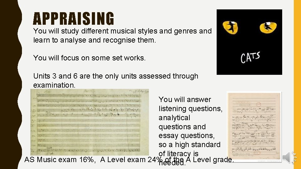 APPRAISING You will study different musical styles and genres and learn to analyse and