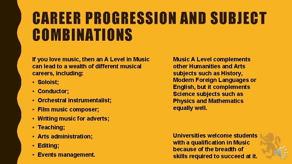 CAREER PROGRESSION AND SUBJECT COMBINATIONS If you love music, then an A Level in