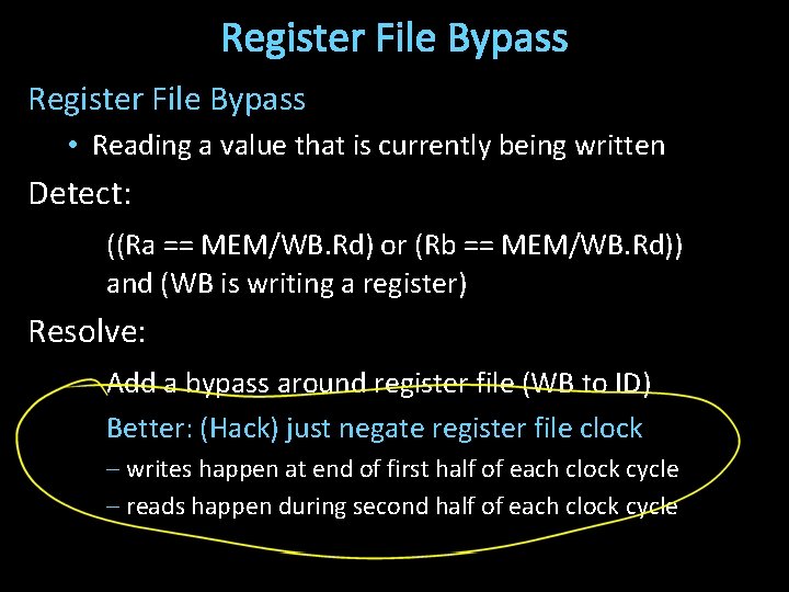 Register File Bypass • Reading a value that is currently being written Detect: ((Ra