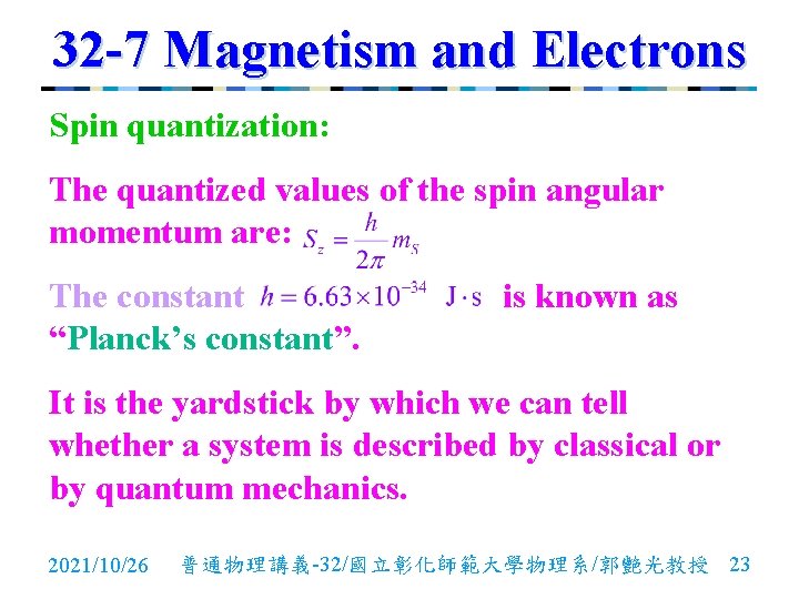 32 -7 Magnetism and Electrons Spin quantization: The quantized values of the spin angular