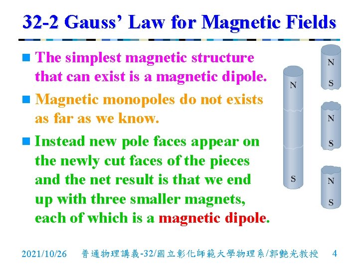 32 -2 Gauss’ Law for Magnetic Fields n The simplest magnetic structure that can