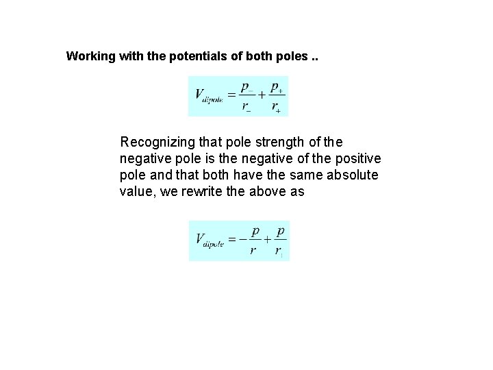Working with the potentials of both poles. . Recognizing that pole strength of the