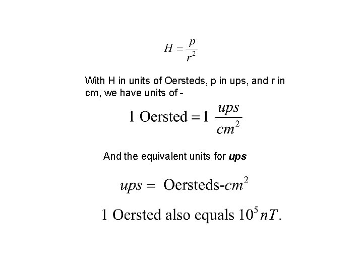 With H in units of Oersteds, p in ups, and r in cm, we