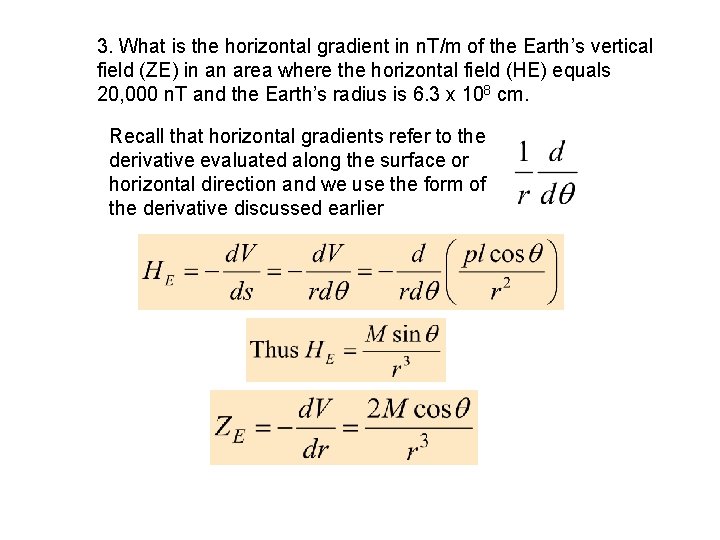 3. What is the horizontal gradient in n. T/m of the Earth’s vertical field
