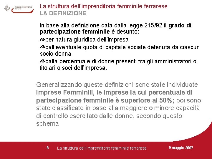 La struttura dell’imprenditoria femminile ferrarese LA DEFINIZIONE In base alla definizione data dalla legge