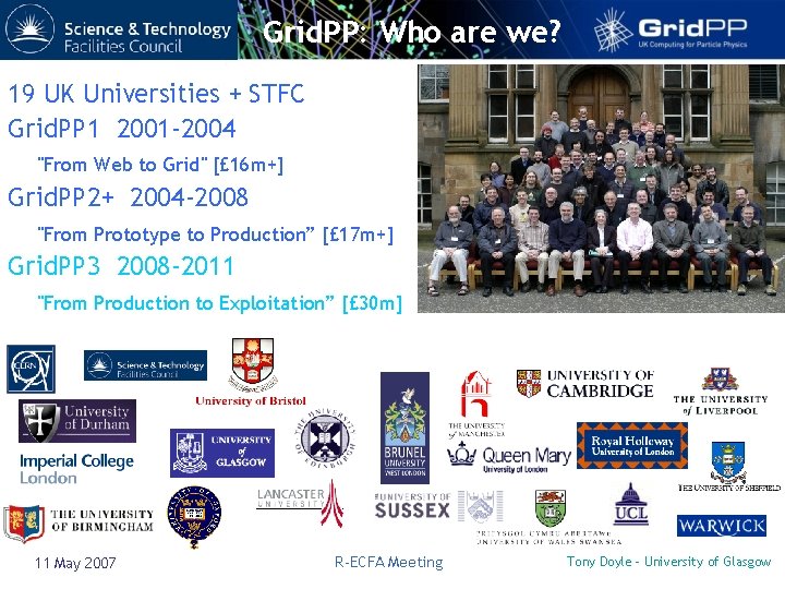 Grid. PP: Who are we? 19 UK Universities + STFC Grid. PP 1 2001