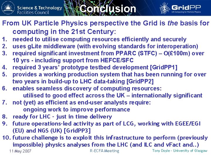 Conclusion From UK Particle Physics perspective the Grid is the basis for computing in