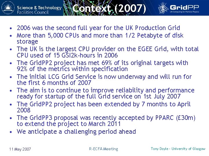 Context (2007) • 2006 was the second full year for the UK Production Grid