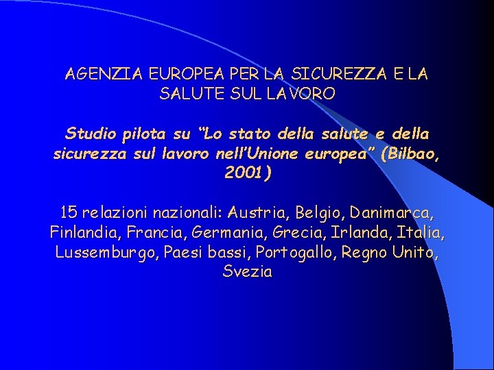 AGENZIA EUROPEA PER LA SICUREZZA E LA SALUTE SUL LAVORO Studio pilota su “Lo