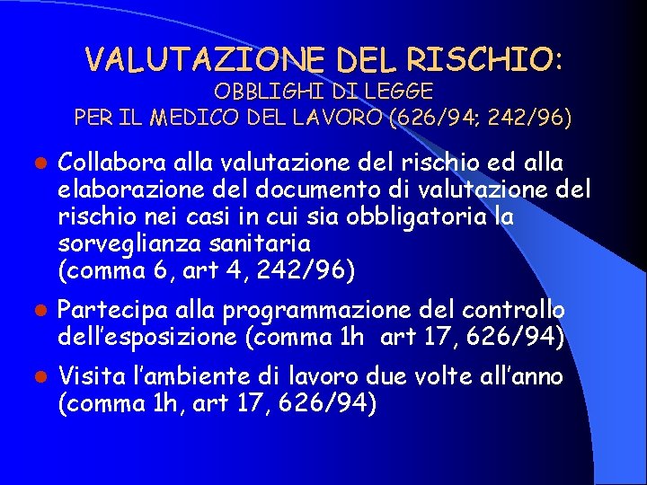 VALUTAZIONE DEL RISCHIO: OBBLIGHI DI LEGGE PER IL MEDICO DEL LAVORO (626/94; 242/96) l