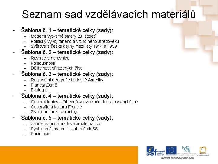 Seznam sad vzdělávacích materiálů • Šablona č. 1 – tematické celky (sady): – Moderní