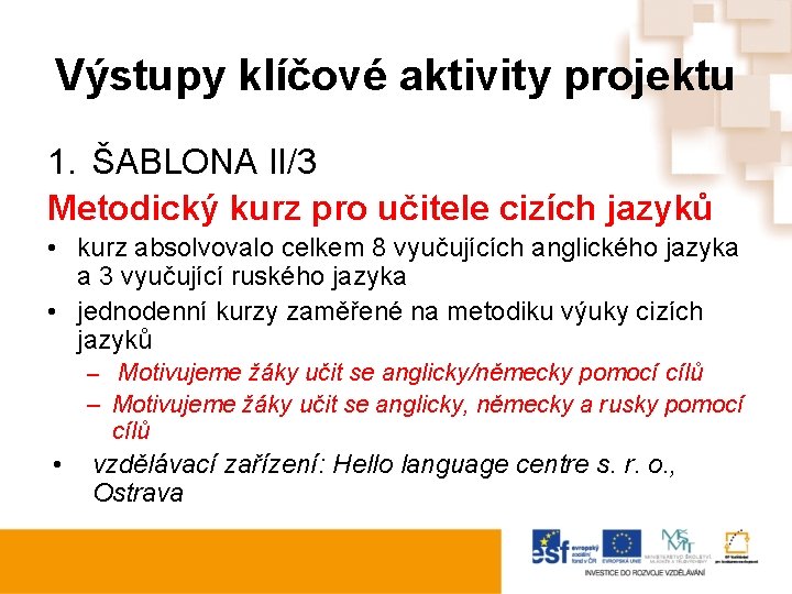 Výstupy klíčové aktivity projektu 1. ŠABLONA II/3 Metodický kurz pro učitele cizích jazyků •